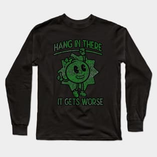 Rare Hang In There It Gets Worse Long Sleeve T-Shirt